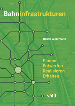 Bahninfrastrukturen von Weidmann,  Ulrich