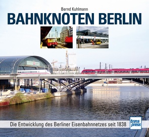 Bahnknoten Berlin von Kuhlmann,  Bernd