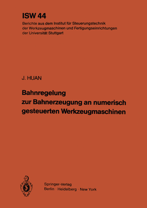Bahnregelung zur Bahnerzeugung an numerisch gesteuerten Werkzeugmaschinen von Huan,  J.