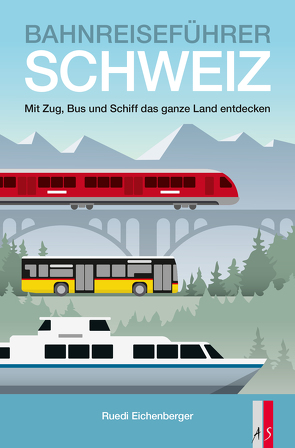 Bahnreiseführer Schweiz von Eichenberger,  Ruedi