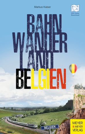 Bahnwanderland Belgien von Kaiser,  Markus