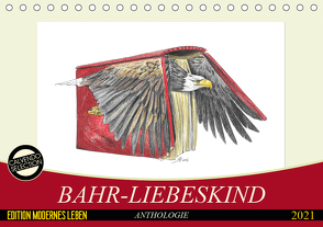 Bahr-Liebeskind Anthologie (Tischkalender 2021 DIN A5 quer) von Bahr-Liebeskind,  Rüdiger