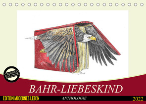 Bahr-Liebeskind Anthologie (Tischkalender 2022 DIN A5 quer) von Bahr-Liebeskind,  Rüdiger