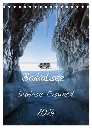 Baikalsee- kuriose Eiswelt (Tischkalender 2024 DIN A5 hoch), CALVENDO Monatskalender von Bernhard,  Anne-Barbara