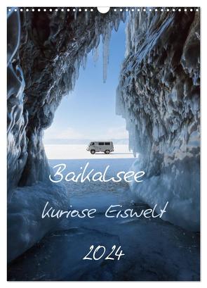 Baikalsee- kuriose Eiswelt (Wandkalender 2024 DIN A3 hoch), CALVENDO Monatskalender von Bernhard,  Anne-Barbara