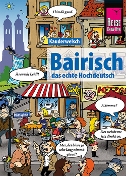 Bairisch – das echte Hochdeutsch von Kölbl,  Richard