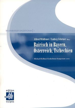 Bairisch in Bayern, Österreich, Tschechien von Wildfeuer,  Alfred, Zehetner,  Ludwig