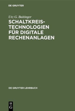 Schaltkreistechnologien für digitale Rechenanlagen von Baitinger,  Utz G.