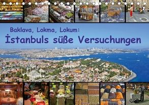 Baklava, Lokma, Lokum: Istanbuls süße Versuchungen (Tischkalender 2018 DIN A5 quer) von Liepke,  Claus, Liepke,  Dilek