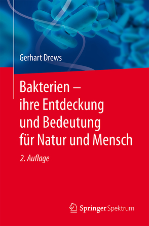 Bakterien – ihre Entdeckung und Bedeutung für Natur und Mensch von Drews,  Gerhart, Fuchs,  Georg