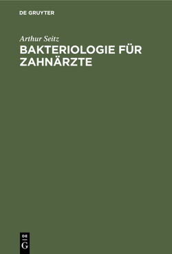 Bakteriologie für Zahnärzte von Seitz,  Arthur