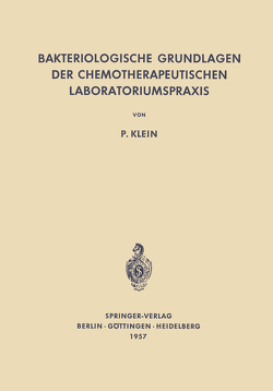 Bakteriologische Grundlagen der Chemotherapeutischen Laboratoriumspraxis von Klein,  Paul