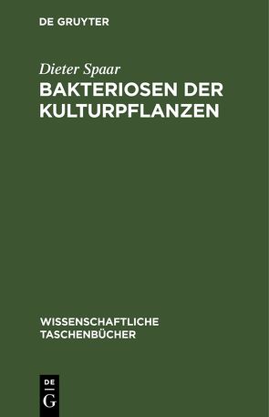 Bakteriosen der Kulturpflanzen von Spaar,  Dieter