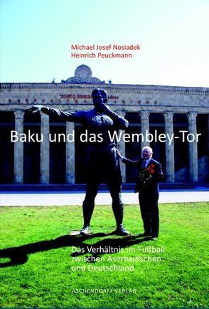 Baku und das Wembley Tor von Nosiadek,  Michael Josef, Peuckmann,  Heinrich