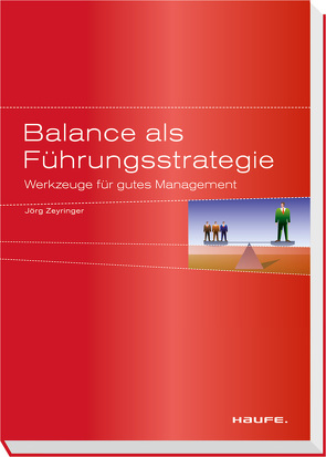 Balance als Führungsstrategie von Zeyringer,  Jörg