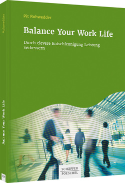 Balance Your Work Life von Rohwedder,  Pit