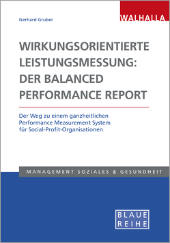 Wirkungsorientierte Leistungsmessung: Der Balanced Performance Report von Gruber,  Gerhard