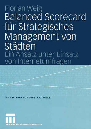 Balanced Scorecard für Strategisches Management von Städten von Weig,  Florian