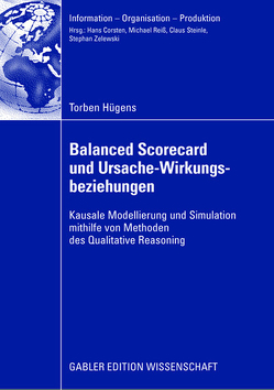 Balanced Scorecard und Ursache-Wirkungsbeziehungen von Hügens,  Torben, Zelewski,  Prof. Dr. Stephan
