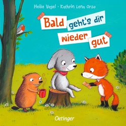 Bald geht’s dir wieder gut von Orso,  Kathrin-Lena, Vogel,  Heike