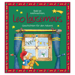 Bald ist Weihnachten, Leo Lausemaus – Geschichten für den Advent von Campanella,  Marco, Witt,  Sophia