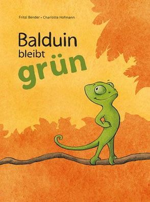 Balduin bleibt grün von Bender,  Fritzi, Hofmann,  Charlotte