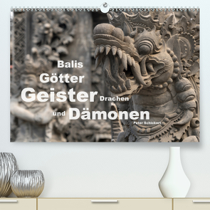 Balis Götter, Geister, Drachen und Dämonen (Premium, hochwertiger DIN A2 Wandkalender 2020, Kunstdruck in Hochglanz) von Schickert,  Peter