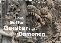 Balis Götter, Geister, Drachen und Dämonen (Wandkalender 2021 DIN A3 quer) von Schickert,  Peter