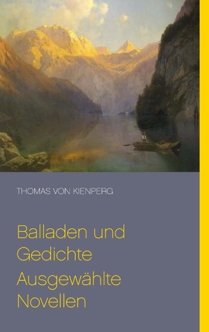 Balladen und Gedichte Ausgewählte Novellen von Kienperg,  Thomas von
