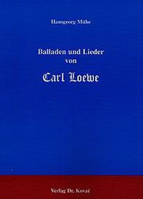 Balladen und Lieder von Carl Loewe von Mühe,  Hansgeorg