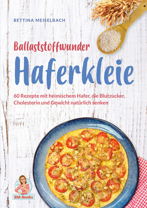 Ballaststoffwunder Haferkleie von Meiselbach,  Bettina