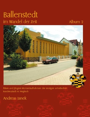 Ballenstedt im Wandel der Zeit Album 2 von Janek,  Andreas