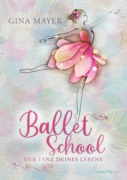 Ballet School – Der Tanz deines Lebens von Mayer,  Gina
