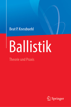 Ballistik von Kneubuehl,  Beat P.
