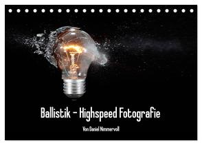 Ballistik Highspeed Fotos (Tischkalender 2024 DIN A5 quer), CALVENDO Monatskalender von Nimmervoll,  Daniel
