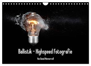 Ballistik Highspeed Fotos (Wandkalender 2024 DIN A4 quer), CALVENDO Monatskalender von Nimmervoll,  Daniel