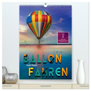 Ballon fahren – mein Traum (hochwertiger Premium Wandkalender 2024 DIN A2 hoch), Kunstdruck in Hochglanz von Roder,  Peter