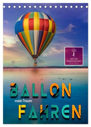 Ballon fahren – mein Traum (Tischkalender 2024 DIN A5 hoch), CALVENDO Monatskalender von Roder,  Peter