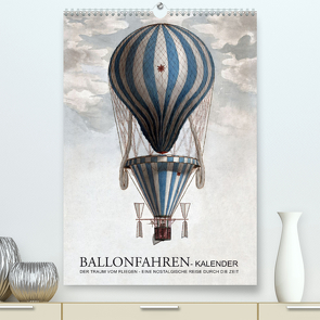 Ballonfahren Kalender (Premium, hochwertiger DIN A2 Wandkalender 2022, Kunstdruck in Hochglanz) von bilwissedition Layout: Babette Reek,  Bilder: