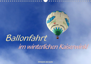 Ballonfahrt im winterlichen Kaiserwinkl (Wandkalender 2021 DIN A3 quer) von Haafke,  Udo