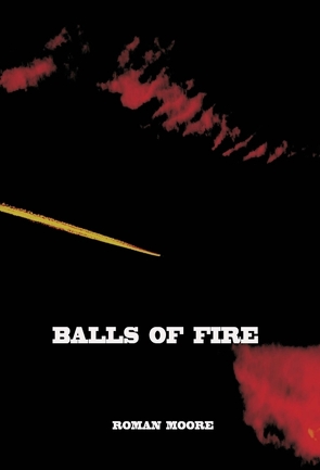 Balls of Fire von MOORE,  Roman