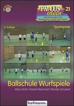 Ballschule Wurfspiele von Haag,  Herbert, Kröger,  Christian, Memmert,  Daniel, Roth,  Klaus, Schubert,  Renate