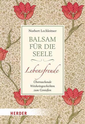 Balsam für die Seele – Lebensfreude von Lechleitner,  Norbert
