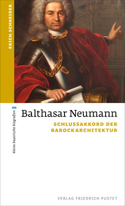 Balthasar Neumann von Schneider,  Erich