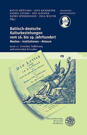 Baltisch-deutsche Kulturbeziehungen vom 16. bis 19. Jahrhundert / Zwischen Aufklärung und nationalem Erwachen von Bicevskis,  Raivis, Eickmeyer,  Jost, Levans,  Andris, Schaper,  Anu, Spiekermann,  Björn, Walter,  Inga