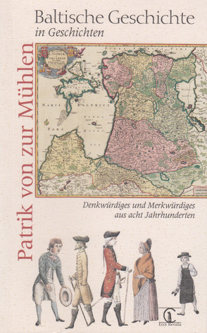 Baltische Geschichte in Geschichten von Mühlen,  Patrik von zur
