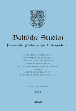 Baltische Studien. Pommersche Jahrbücher für Landesgeschichte. Neue Folge Band 91, Gesamtreihe Band 137. von Arndt,  Steffen, Asmus M.A.,  Ivo, Biewer,  Ludwig, Faust,  Manfred, Geiß,  Jürgen, Gesellschaft für pommersche Geschichte,  Altertumskunde und Kunst e.V., Lucht,  Dietmar, Weitzel,  Sabine-Maria, Wichert,  Sven