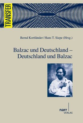 Balzac und Deutschland – Deutschland und Balzac von Kortländer,  Bernd, Siepe,  Hans T.
