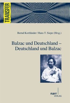 Balzac und Deutschland – Deutschland und Balzac von Kortländer,  Bernd, Siepe,  Hans Theo