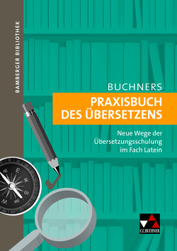 Bamberger Bibliothek / Praxisbuch des Übersetzens von Hey,  Gerhard, Jesper,  Ulf, Utz,  Clement, Witt-Bauhardt,  Katrin, Zint,  Nicola